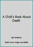 Paperback A Child's Book About Death Book