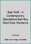 Paperback Bad Wolf : A Contemporary Standalone Bad Boy Next Door Romance Book