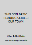 Unknown Binding SHELDON BASIC READING SERIES: OUR TOWN Book
