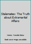 Hardcover Stalemates: The Truth about Extramarital Affairs Book