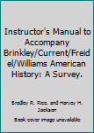 Instructor's Manual to Accompany Brinkley/Current/Freidel/Williams American History: A Survey.