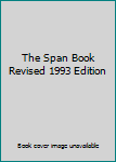Unknown Binding The Span Book Revised 1993 Edition Book