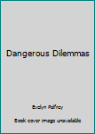 Hardcover Dangerous Dilemmas Book