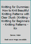 Knitting for Dummies: How to Knit Beautiful Knitting Patterns with Clear Illust: (Knitting - Knitting for Beginners - Knitting Patterns - Knitting Socks - Crochet )