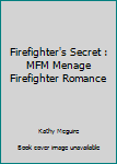 Paperback Firefighter's Secret : MFM Menage Firefighter Romance Book
