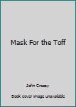 Mass Market Paperback Mask For the Toff Book