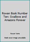 Paperback Rowan Book Number Ten: Swallows and Amazons Forever Book