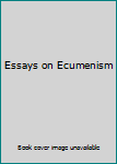 Paperback Essays on Ecumenism Book