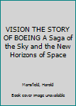 VISION THE STORY OF BOEING A Saga of the Sky and the New Horizons of Space