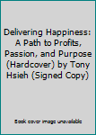 Delivering Happiness: A Path to Profits, Passion, and Purpose (Hardcover) by Tony Hsieh (Signed Copy)
