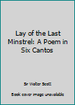 Lay of the Last Minstrel: A Poem in Six Cantos