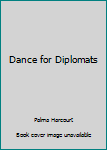 Paperback Dance for Diplomats Book