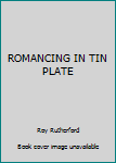 ROMANCING IN TIN PLATE