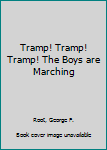 Hardcover Tramp! Tramp! Tramp! The Boys are Marching Book