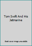 Tom Swift And His Jetmarine