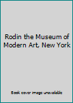 Hardcover Rodin the Museum of Modern Art, New York Book