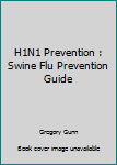 Paperback H1N1 Prevention : Swine Flu Prevention Guide Book