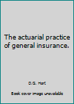 Hardcover The actuarial practice of general insurance. Book