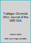 Paperback Trafalgar Chronicle 2011: Journal of the 1805 Club Book