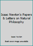 Hardcover Isaac Newton's Papers & Letters on Natural Philosophy Book