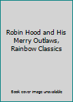 Robin Hood and His Merry Outlaws, Rainbow Classics