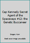 Paperback Cap Kennedy Secret Agent of the Spaceways #12: the Genetic Buccaneer Book