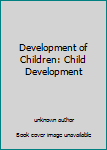Development of Children: Child Development