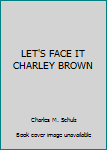 Paperback LET'S FACE IT CHARLEY BROWN Book