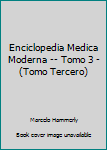 Unknown Binding Enciclopedia Medica Moderna -- Tomo 3 - (Tomo Tercero) Book