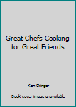 Paperback Great Chefs Cooking for Great Friends Book