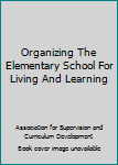 Hardcover Organizing The Elementary School For Living And Learning Book