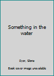 Unknown Binding Something in the water Book