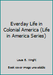 Hardcover Everday Life in Colonial America (Life in America Series) Book