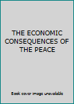 Unknown Binding THE ECONOMIC CONSEQUENCES OF THE PEACE Book