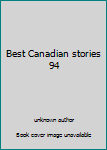 Unknown Binding Best Canadian stories 94 Book