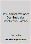 Hardcover Das Familienfest oder Das Ende der Geschichte. Roman. Book