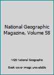 Hardcover National Geographic Magazine, Volume 58 Book