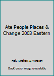 Hardcover Ate People Places & Change 2003 Eastern Book