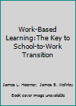 Work-Based Learning:The Key to School-to-Work Transition