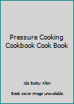 Unknown Binding Pressure Cooking Cookbook Cook Book