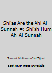 Hardcover Shi'as Are the Ahl Al-Sunnah =: Shi'ah Hum Ahl Al-Sunnah Book