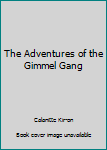 Paperback The Adventures of the Gimmel Gang Book