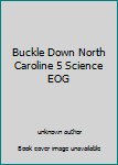 Unknown Binding Buckle Down North Caroline 5 Science EOG Book