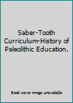 Hardcover Saber-Tooth Curriculum-History of Paleolithic Education. Book