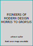 Paperback PIONEERS OF MODERN DESIGN MORRIS TO GROPIUS Book