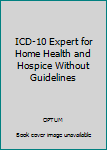 Spiral-bound ICD-10 Expert for Home Health and Hospice Without Guidelines Book