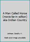 Mass Market Paperback A Man Called Horse (movie tie-in edtion) aka Indian Country Book