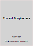 Perfect Paperback Toward Forgiveness Book