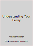 Hardcover Understanding Your Family Book