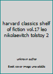 Unknown Binding harvard classics shelf of fiction vol.17 leo nikolaevitch tolstoy 2 Book